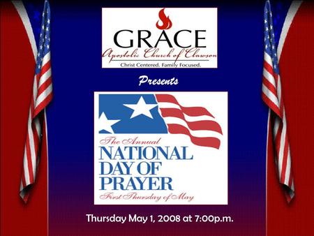 Presents Thursday May 1, 2008 at 7:00p.m.. Blessed is the nation whose God is the LORD; and the people whom he hath chosen for his own inheritance.