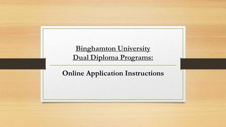 Binghamton University Dual Diploma Programs: Online Application Instructions.