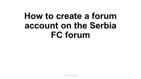 How to create a forum account on the Serbia FC forum www.serbia-fc.co.uk1.