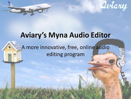 Aviary’s Myna Audio Editor A more innovative, free, online audio editing program.