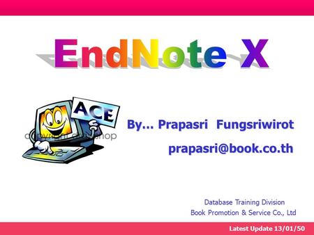 By… Prapasri Fungsriwirot Database Training Division Book Promotion & Service Co., Ltd Latest Update 13/01/50.