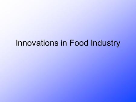 Innovations in Food Industry
