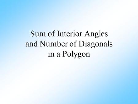 Sum of Interior Angles and Number of Diagonals in a Polygon.