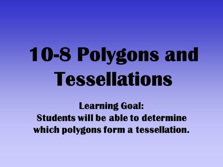10-8 Polygons and Tessellations