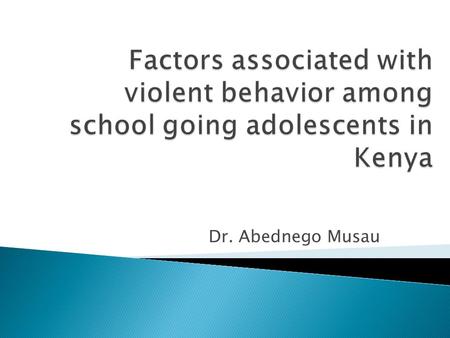 Dr. Abednego Musau. School violence is widely held to have become a serious problem in recent decades in many countries. It includes violence between.