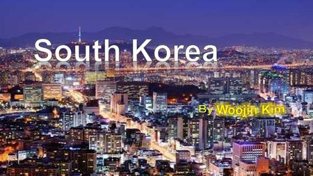About South Korea Korea is split in two : North Korea and South Korea (I am from South Korea). South Korea is not poor like North Korea. And South Korea.