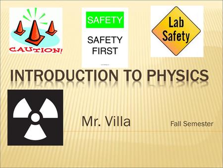 Mr. Villa Fall Semester.  Carelessness  Insufficient knowledge  Taking unnecessary risks  Being in too great a hurry.