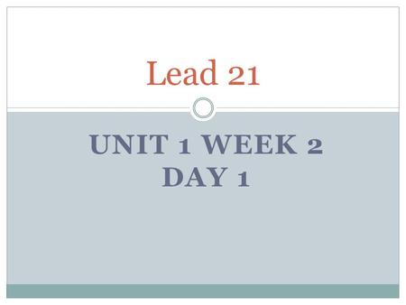 UNIT 1 WEEK 2 DAY 1 Lead 21. Spelling List 1. tape6. bike 2. name7. fine 3. plate8. smile 4. grade9. have 5. ride10. nice.