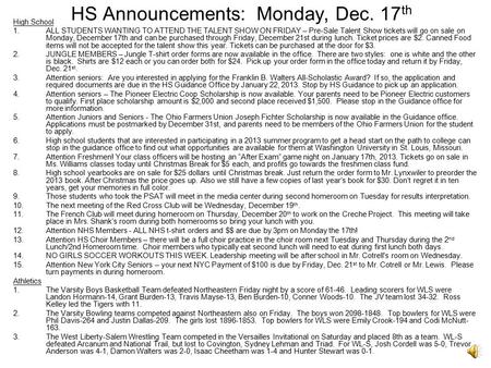 HS Announcements: Monday, Dec. 17 th High School 1.ALL STUDENTS WANTING TO ATTEND THE TALENT SHOW ON FRIDAY – Pre-Sale Talent Show tickets will go on.