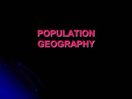 POPULATION GEOGRAPHY. There are 6.7 billion people on earth Why is the earth unevenly populated? Why is the earth unevenly populated? Why is the population.
