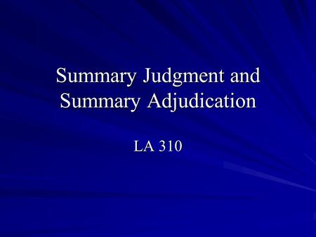 Summary Judgment and Summary Adjudication LA 310.