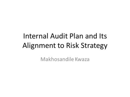 Internal Audit Plan and Its Alignment to Risk Strategy