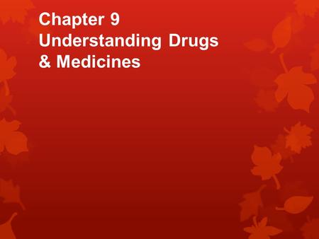 Chapter 9 Understanding Drugs & Medicines. What are Drugs?