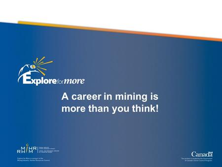 A career in mining is more than you think!. Mining Video.