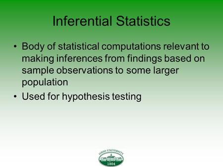 Inferential Statistics Body of statistical computations relevant to making inferences from findings based on sample observations to some larger population.
