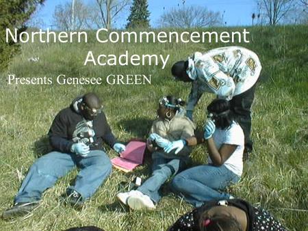 Northern Commencement Academy Presents Genesee GREEN.