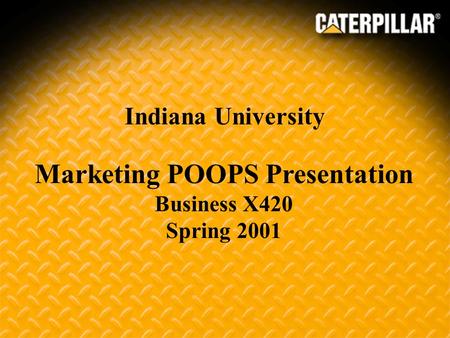 Marketing POOPS Presentation Business X420 Spring 2001 Indiana University.