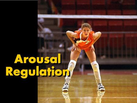 Arousal Regulation Arousal Regulation.