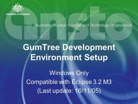 GumTree Development Environment Setup Windows Only Compatible with Eclipse 3.2 M3 (Last update: 16/11/05)