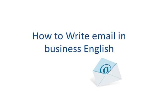 How to Write  in business English