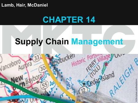 Chapter 14 Copyright ©2012 by Cengage Learning Inc. All rights reserved 1 Lamb, Hair, McDaniel CHAPTER 14 Supply Chain Management © iStockphoto.com/Robert.