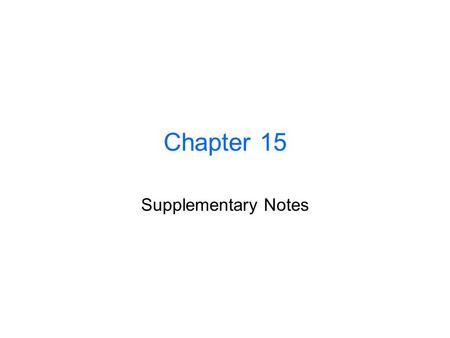 Chapter 15 Supplementary Notes.