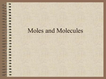 Moles and Molecules. Formula Mass Sum of the average atomic masses of all the atoms represented in a formula Measured in amu What is the formula mass.