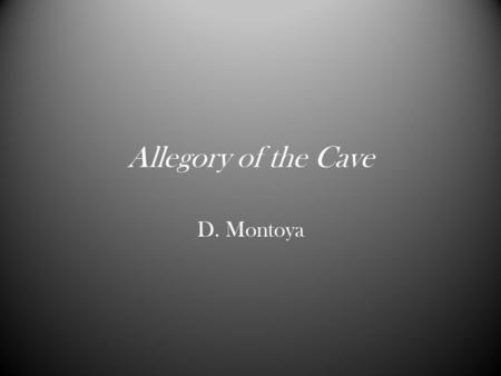Allegory of the Cave D. Montoya. Vocabulary 1.abash 2.abate 3.abject 4.abyss 5.acute.