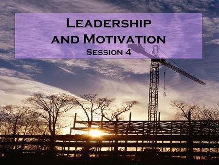 An AGC Construction Learning Tool Leadership and Motivation Session 4.