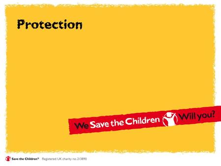 Protection. We’re ambitious Save the Children focus on Children associated with armed forces and groups Children in emergencies Child labour Crisis in.