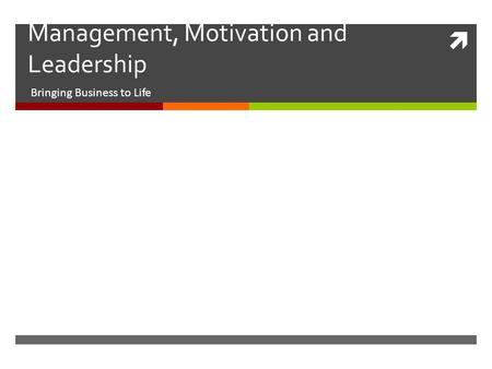 Management, Motivation and Leadership