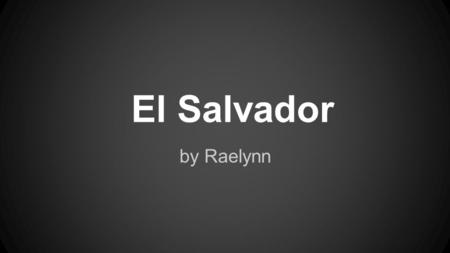 El Salvador by Raelynn. Land El Salvador's Land Area El Salvador lies along the coast of the Pacific Ocean, below Honduras and Guatemala in Central America.