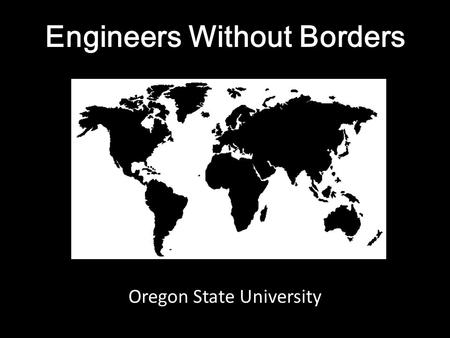 Engineers Without Borders Oregon State University.