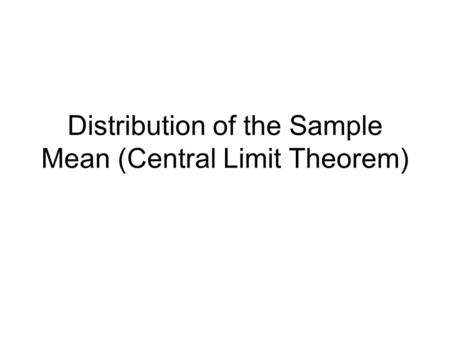 Distribution of the Sample Mean (Central Limit Theorem)