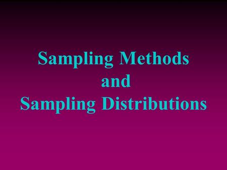 Sampling Methods and Sampling Distributions