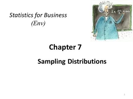 Chapter 7 Sampling Distributions Statistics for Business (Env) 1.