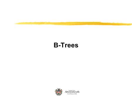 B-Trees. CSM1220 - B-Trees 2 Motivation for B-Trees So far we have assumed that we can store an entire data structure in main memory What if we have so.
