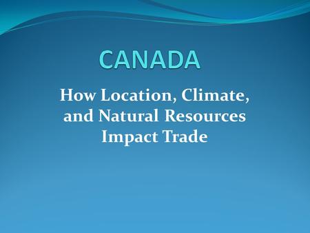 How Location, Climate, and Natural Resources Impact Trade