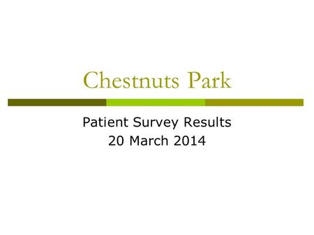 Chestnuts Park Patient Survey Results 20 March 2014.