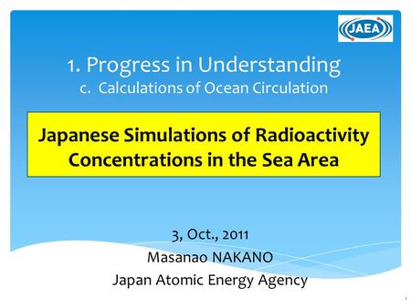 1. Progress in Understanding c. Calculations of Ocean Circulation Japanese Simulations of Radioactivity Concentrations in the Sea Area 3, Oct., 2011 Masanao.