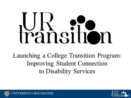 Launching a College Transition Program: Improving Student Connection to Disability Services.