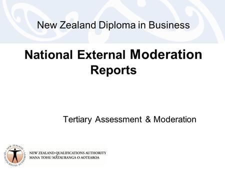 New Zealand Diploma in Business National External Moderation Reports Tertiary Assessment & Moderation.