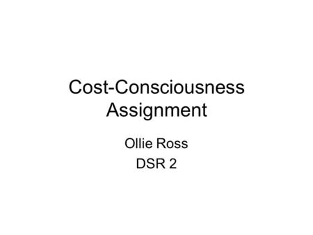 Cost-Consciousness Assignment Ollie Ross DSR 2. Adherence to ACP DVT prophylaxis guidelines Objective: Evaluate adherence to ACP DVT prophylaxis guidelines.
