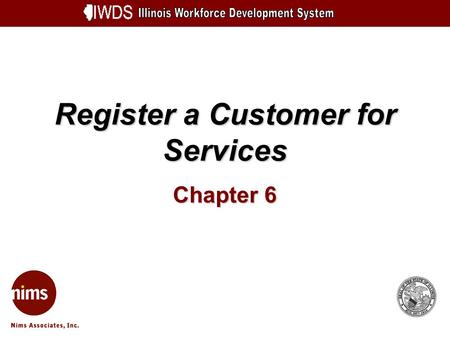 Register a Customer for Services Chapter 6. Register a Customer for Services 6-2 Objectives Adding customer services to a single customer depicting a.