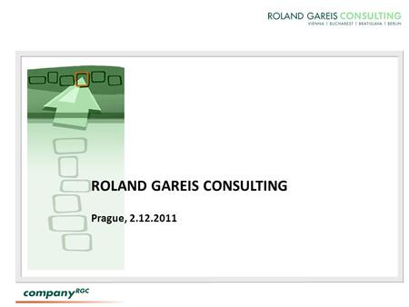 ROLAND GAREIS CONSULTING Prague, 2.12.2011. ROLAND GAREIS CONSULTING 2 Our consultants and trainers are management experts. Our high-qualitative consulting.