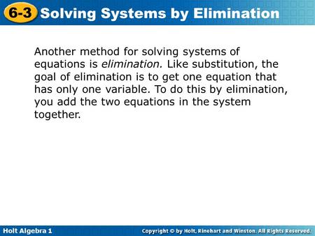 Another method for solving systems of equations is elimination