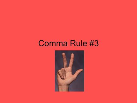 Comma Rule #3. Comma Rule #3: use commas with standard conventions. 1.In salutations and closings of friendly letters Example: Dear Dad, Yours truly,