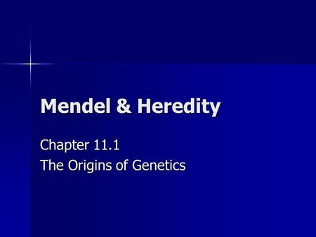 Mendel & Heredity Chapter 11.1 The Origins of Genetics.