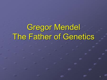 Gregor Mendel The Father of Genetics 1. Gregor Mendel was: a young priest a science and math teacher curious of why some pea plants had different physical.