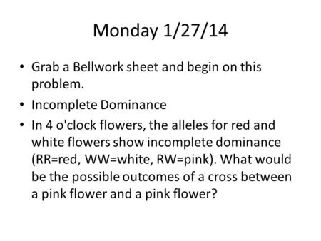 Monday 1/27/14 Grab a Bellwork sheet and begin on this problem.